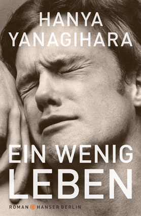 Hanya Yanagihara: Ein wenig Leben