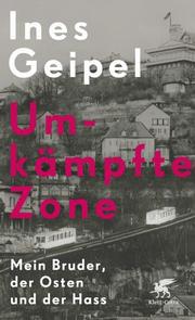 Ines Geipel: Umkämpfte Zone