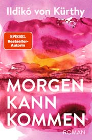 Ildikó von Kürthy: Morgen kann kommen