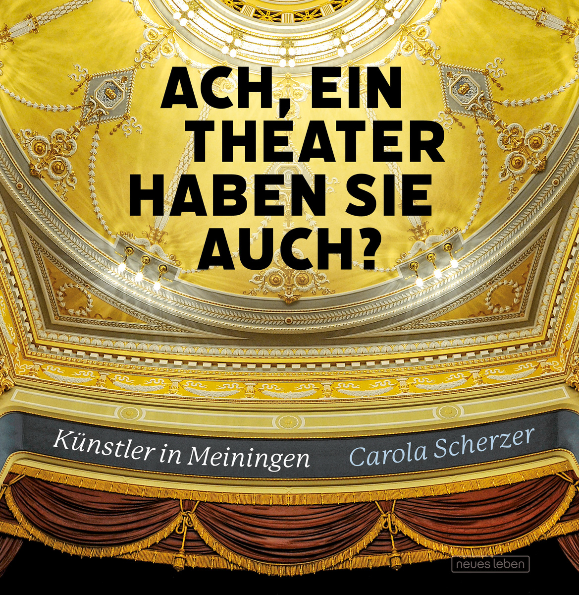 Carola Scherzer: Ach, ein Theater haben Sie auch?